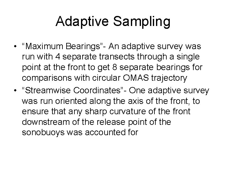 Adaptive Sampling • “Maximum Bearings”- An adaptive survey was run with 4 separate transects