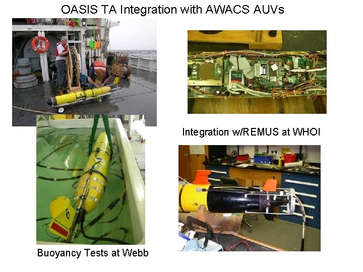 OASIS TA Integration with AWACS AUVs Integration w/REMUS at WHOI Buoyancy Tests at Webb