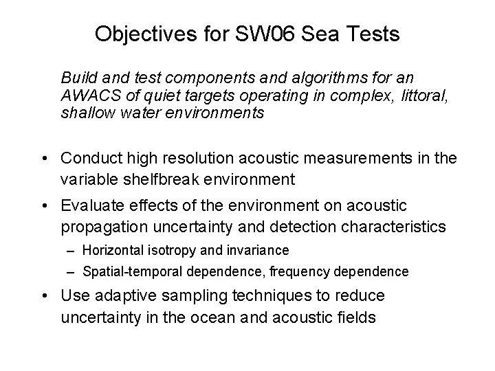Objectives for SW 06 Sea Tests Build and test components and algorithms for an