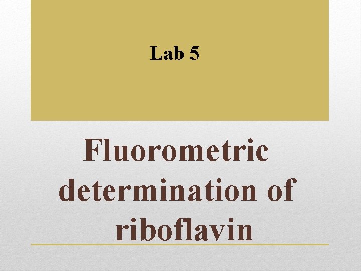 Lab 5 Fluorometric determination of riboflavin 