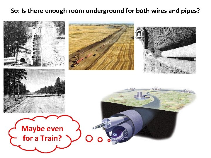 So: Is there enough room underground for both wires and pipes? Maybe even for