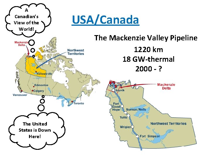 A Canadian’s View of the World! USA/Canada The Mackenzie Valley Pipeline 1220 km 18