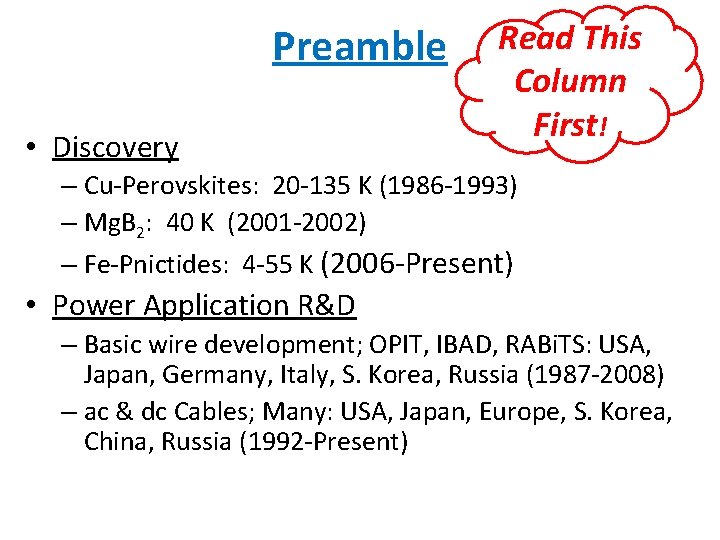Preamble • Discovery Read This Column First! – Cu-Perovskites: 20 -135 K (1986 -1993)