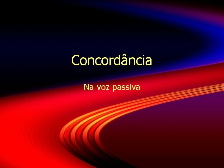 Concordância Na voz passiva Concordância Na voz passiva
