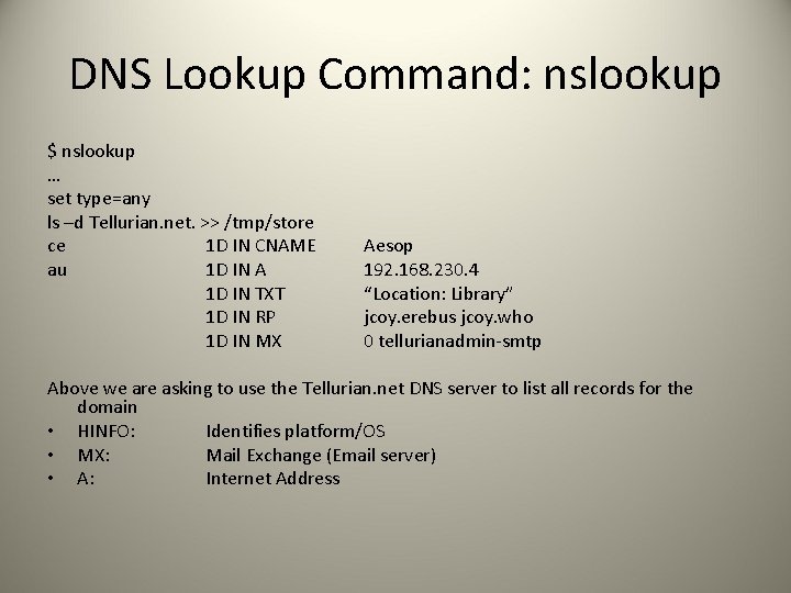 DNS Lookup Command: nslookup $ nslookup … set type=any ls –d Tellurian. net. >>