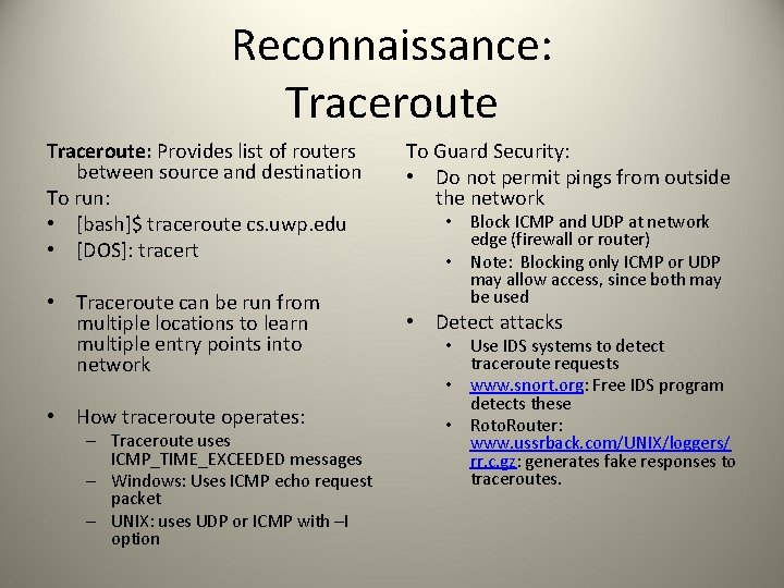 Reconnaissance: Traceroute: Provides list of routers between source and destination To run: • [bash]$