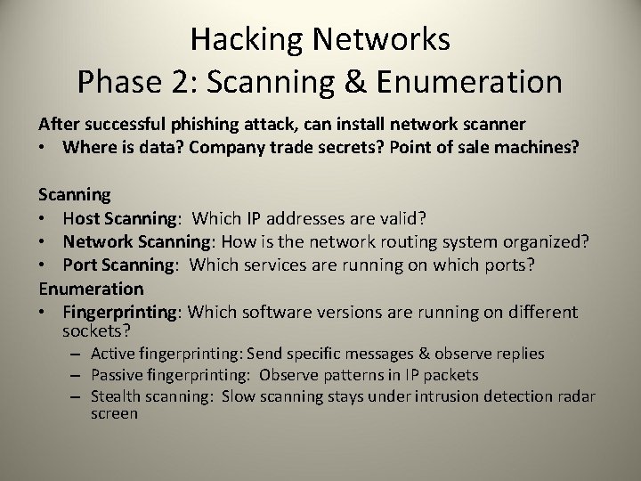 Hacking Networks Phase 2: Scanning & Enumeration After successful phishing attack, can install network