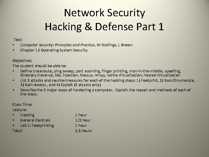 Network Security Hacking & Defense Part 1 Text: • Computer Security: Principles and Practice,