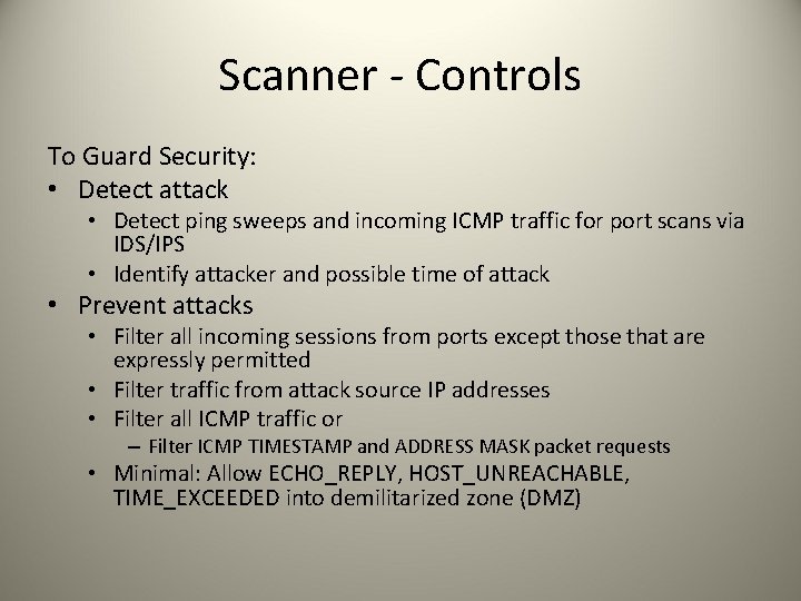 Scanner - Controls To Guard Security: • Detect attack • Detect ping sweeps and