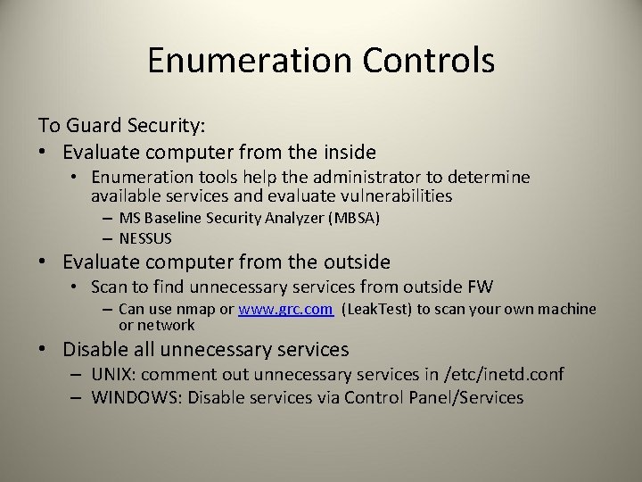 Enumeration Controls To Guard Security: • Evaluate computer from the inside • Enumeration tools