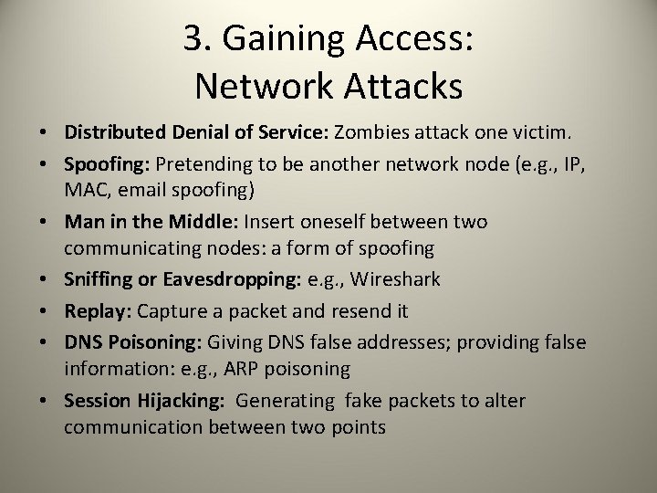 3. Gaining Access: Network Attacks • Distributed Denial of Service: Zombies attack one victim.