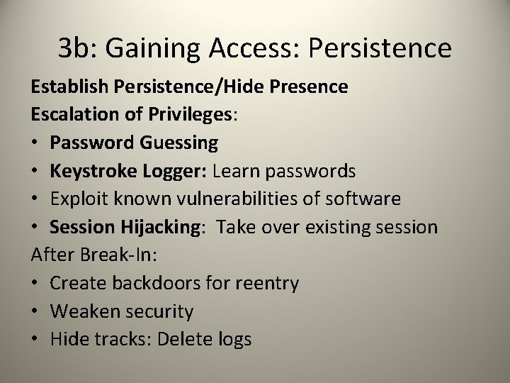 3 b: Gaining Access: Persistence Establish Persistence/Hide Presence Escalation of Privileges: • Password Guessing