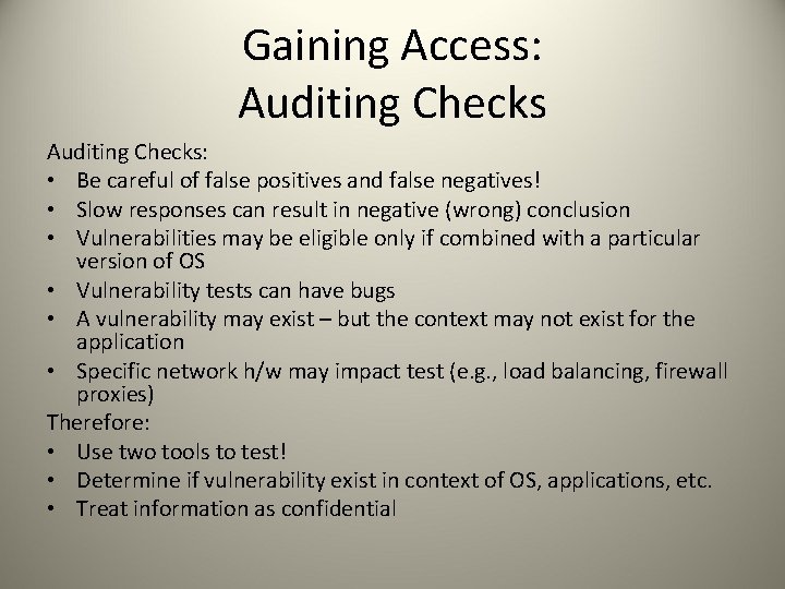 Gaining Access: Auditing Checks: • Be careful of false positives and false negatives! •