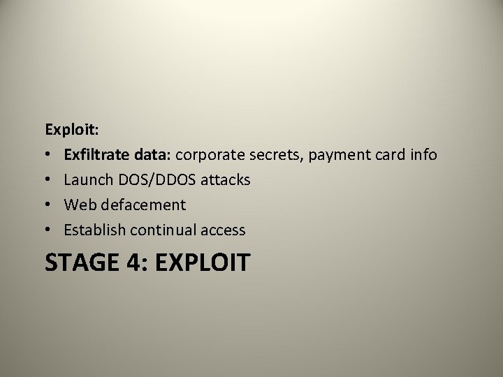 Exploit: • Exfiltrate data: corporate secrets, payment card info • Launch DOS/DDOS attacks •