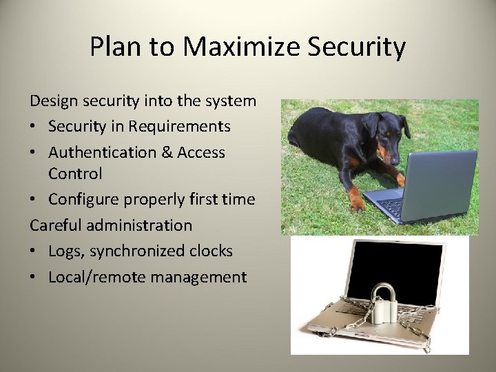 Plan to Maximize Security Design security into the system • Security in Requirements •