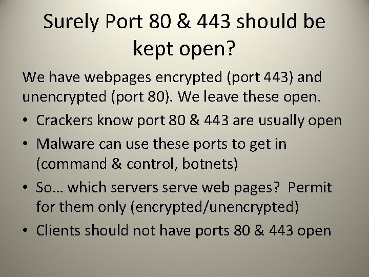 Surely Port 80 & 443 should be kept open? We have webpages encrypted (port