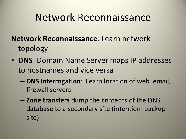 Network Reconnaissance: Learn network topology • DNS: Domain Name Server maps IP addresses to