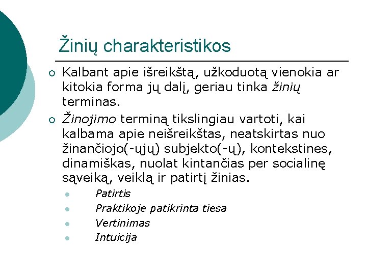 Žinių charakteristikos ¡ ¡ Kalbant apie išreikštą, užkoduotą vienokia ar kitokia forma jų dalį,