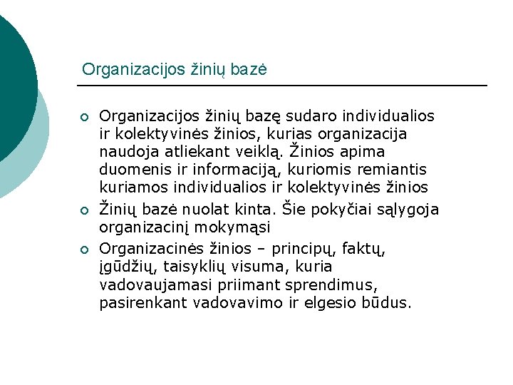 Organizacijos žinių bazė ¡ ¡ ¡ Organizacijos žinių bazę sudaro individualios ir kolektyvinės žinios,