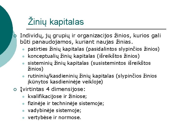 Žinių kapitalas ¡ Individų, jų grupių ir organizacijos žinios, kurios gali būti panaudojamos, kuriant