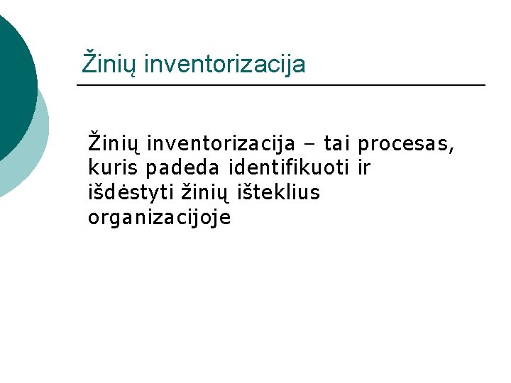 Žinių inventorizacija – tai procesas, kuris padeda identifikuoti ir išdėstyti žinių išteklius organizacijoje 