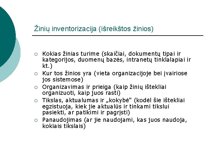 Žinių inventorizacija (išreikštos žinios) ¡ ¡ ¡ Kokias žinias turime (skaičiai, dokumentų tipai ir