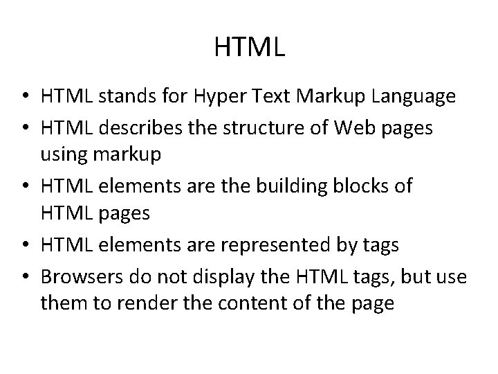 HTML • HTML stands for Hyper Text Markup Language • HTML describes the structure