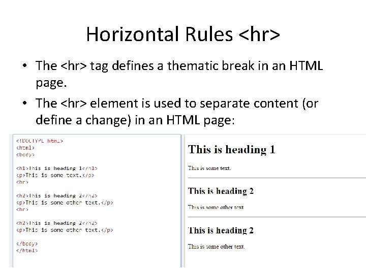 Horizontal Rules <hr> • The <hr> tag defines a thematic break in an HTML