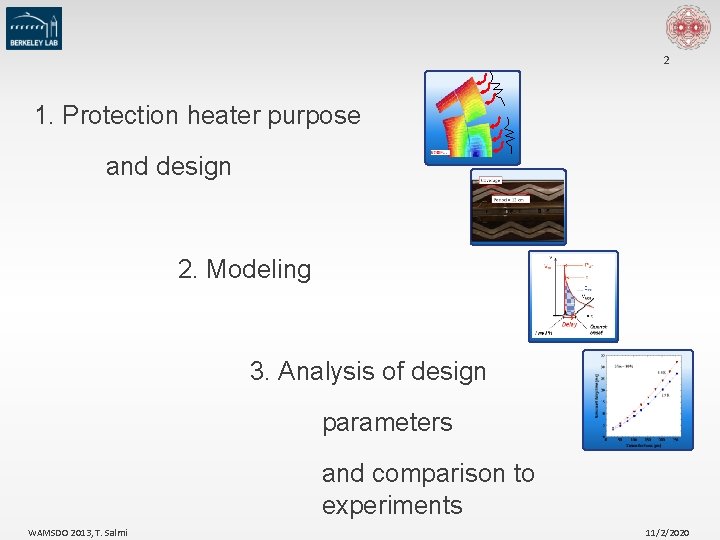 2 1. Protection heater purpose and design 2. Modeling 3. Analysis of design parameters
