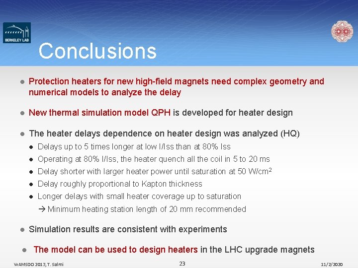 Conclusions l Protection heaters for new high-field magnets need complex geometry and numerical models