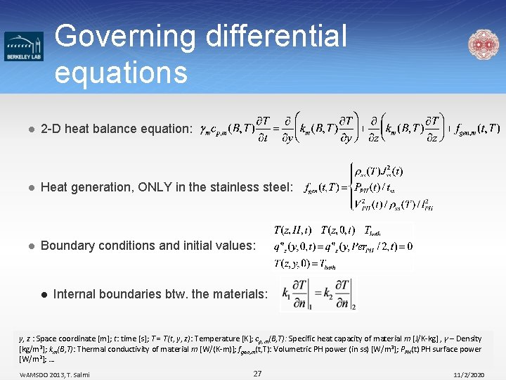 Governing differential equations l 2 -D heat balance equation: l Heat generation, ONLY in