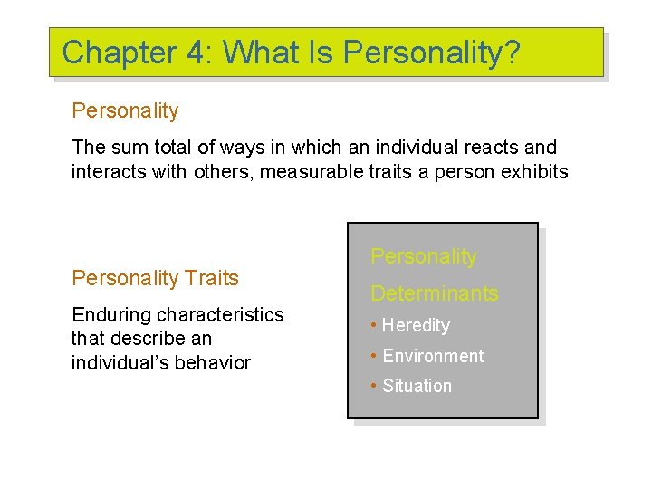 Chapter 4: What Is Personality? Personality The sum total of ways in which an