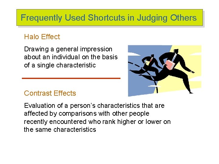 Frequently Used Shortcuts in Judging Others Halo Effect Drawing a general impression about an