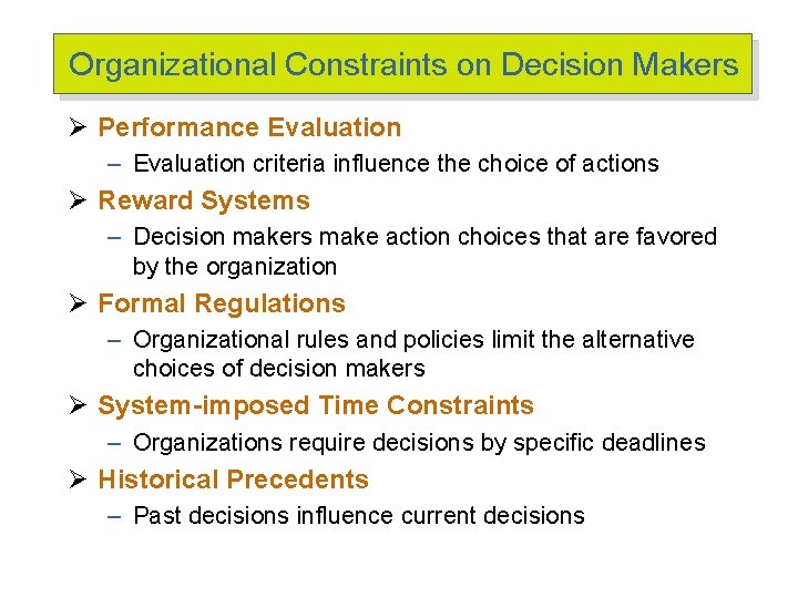 Organizational Constraints on Decision Makers Ø Performance Evaluation – Evaluation criteria influence the choice