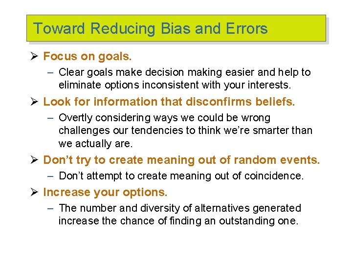 Toward Reducing Bias and Errors Ø Focus on goals. – Clear goals make decision