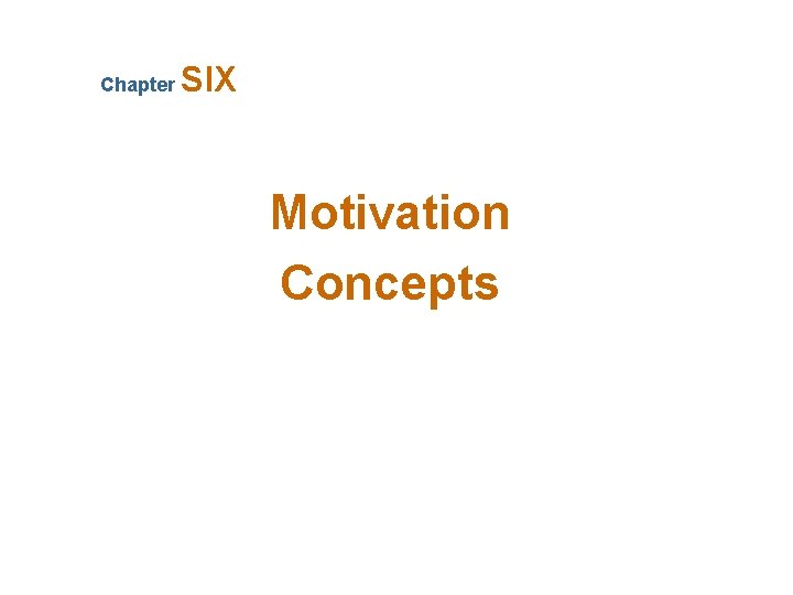 Chapter SIX Motivation Concepts 