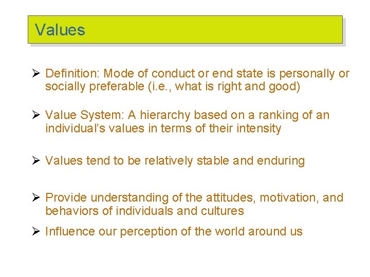 Values Ø Definition: Mode of conduct or end state is personally or socially preferable