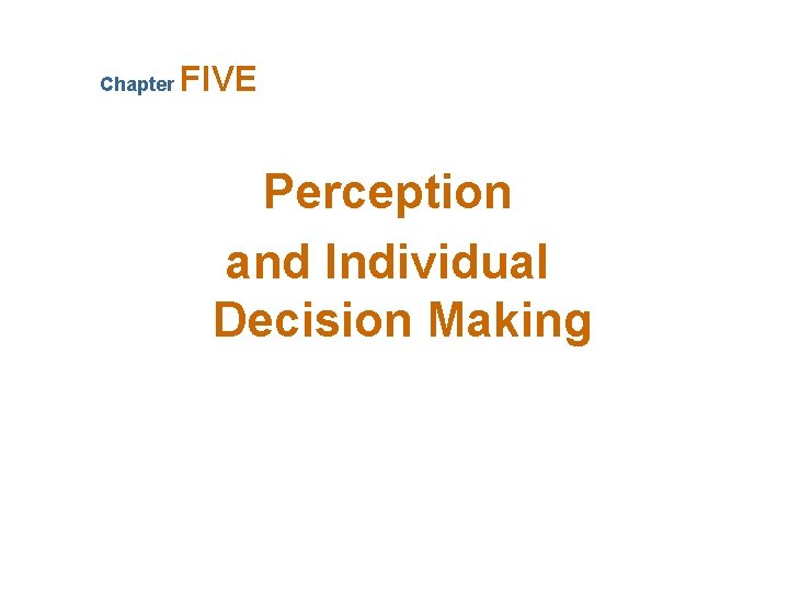 Chapter FIVE Perception and Individual Decision Making 