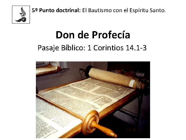 5º Punto doctrinal: El Bautismo con el Espíritu Santo. Don de Profecía Pasaje Bíblico: