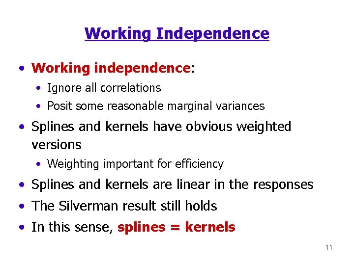 Working Independence • Working independence: • Ignore all correlations • Posit some reasonable marginal