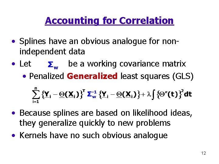 Accounting for Correlation • Splines have an obvious analogue for nonindependent data • Let