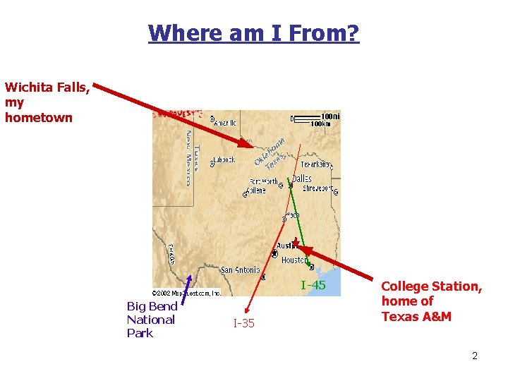 Where am I From? Wichita Falls, my hometown I-45 Big Bend National Park I-35