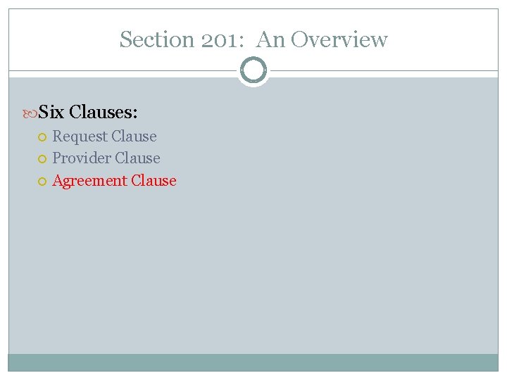 Section 201: An Overview Six Clauses: Request Clause Provider Clause Agreement Clause Section 201: An Overview Six Clauses: Request Clause Provider Clause Agreement Clause