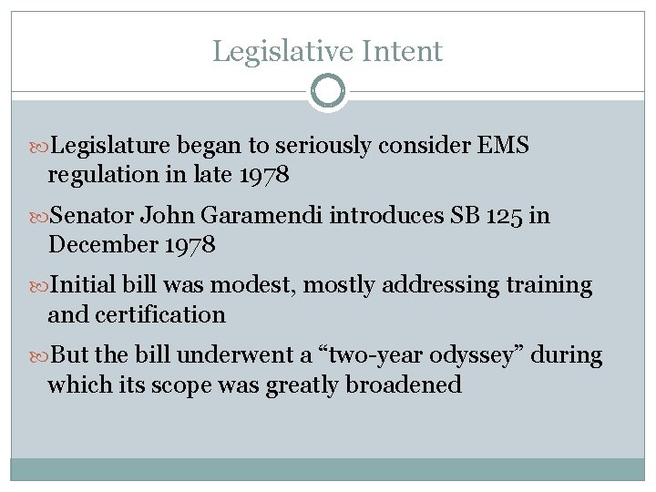 Legislative Intent Legislature began to seriously consider EMS regulation in late 1978 Senator John Legislative Intent Legislature began to seriously consider EMS regulation in late 1978 Senator John