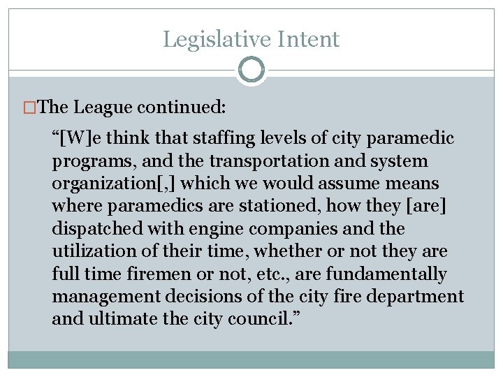 Legislative Intent �The League continued: “[W]e think that staffing levels of city paramedic programs,