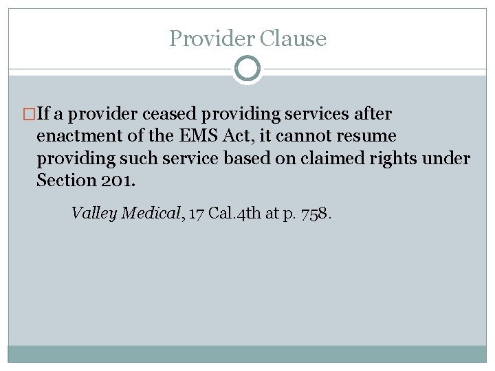 Provider Clause �If a provider ceased providing services after enactment of the EMS Act, Provider Clause �If a provider ceased providing services after enactment of the EMS Act,