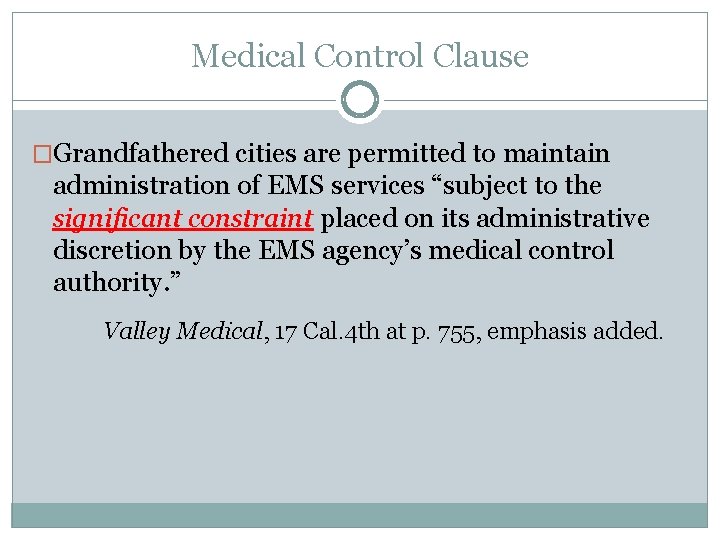 Medical Control Clause �Grandfathered cities are permitted to maintain administration of EMS services “subject Medical Control Clause �Grandfathered cities are permitted to maintain administration of EMS services “subject