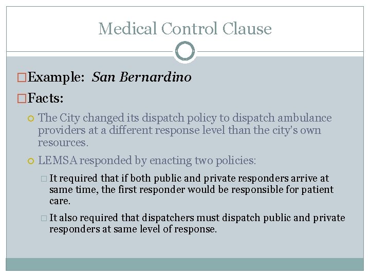 Medical Control Clause �Example: San Bernardino �Facts: The City changed its dispatch policy to Medical Control Clause �Example: San Bernardino �Facts: The City changed its dispatch policy to