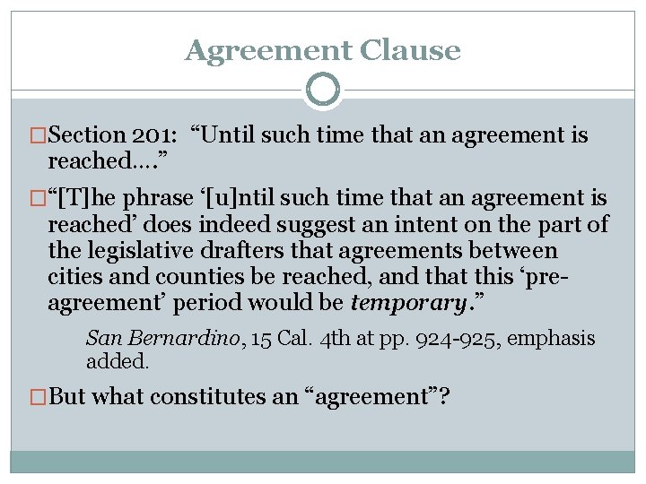 Agreement Clause �Section 201: “Until such time that an agreement is reached…. ” �“[T]he