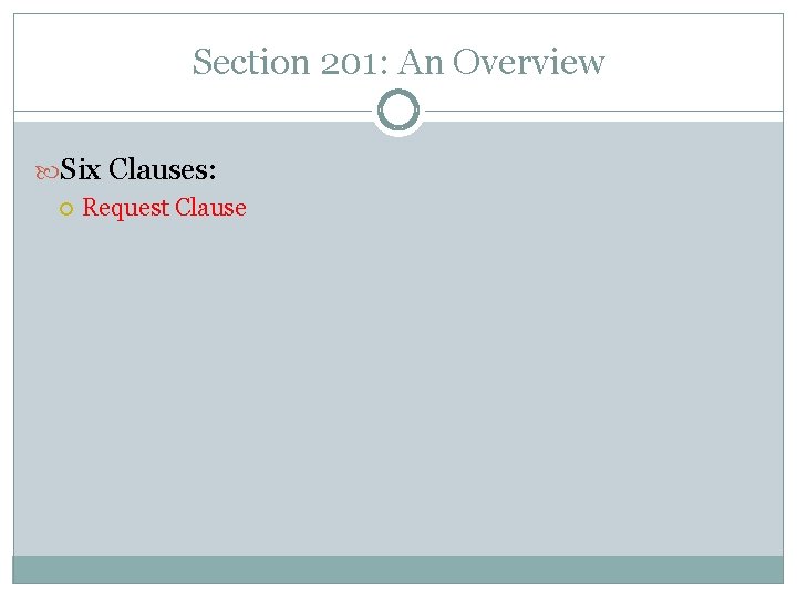 Section 201: An Overview Six Clauses: Request Clause Section 201: An Overview Six Clauses: Request Clause